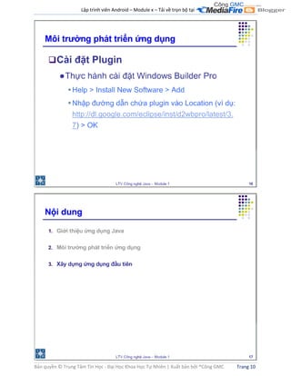 Lập trình viên Android – Module x – Tải về trọn bộ tại .
Bản quyền © Trung Tâm Tin Học - Đại Học Khoa Học Tự Nhiên | Xuất bản bởi ®Công GMC Trang 10
 