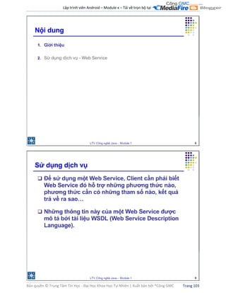 Lập trình viên Android – Module x – Tải về trọn bộ tại .
Bản quyền © Trung Tâm Tin Học - Đại Học Khoa Học Tự Nhiên | Xuất bản bởi ®Công GMC Trang 103
 