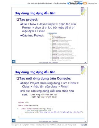 Lập trình viên Android – Module x – Tải về trọn bộ tại .
Bản quyền © Trung Tâm Tin Học - Đại Học Khoa Học Tự Nhiên | Xuất bản bởi ®Công GMC Trang 12
 
