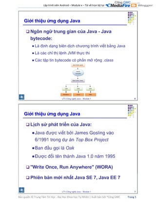 Lập trình viên Android – Module x – Tải về trọn bộ tại .
Bản quyền © Trung Tâm Tin Học - Đại Học Khoa Học Tự Nhiên | Xuất bản bởi ®Công GMC Trang 5
 