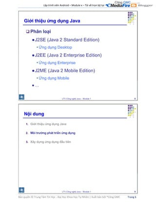 Lập trình viên Android – Module x – Tải về trọn bộ tại .
Bản quyền © Trung Tâm Tin Học - Đại Học Khoa Học Tự Nhiên | Xuất bản bởi ®Công GMC Trang 6
 