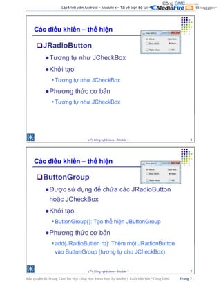 Lập trình viên Android – Module x – Tải về trọn bộ tại .
Bản quyền © Trung Tâm Tin Học - Đại Học Khoa Học Tự Nhiên | Xuất bản bởi ®Công GMC Trang 71
 