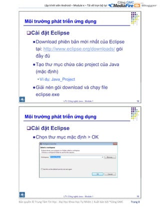 Lập trình viên Android – Module x – Tải về trọn bộ tại .
Bản quyền © Trung Tâm Tin Học - Đại Học Khoa Học Tự Nhiên | Xuất bản bởi ®Công GMC Trang 8
 