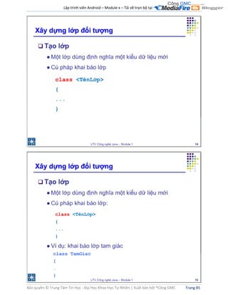 Lập trình viên Android – Module x – Tải về trọn bộ tại .
Bản quyền © Trung Tâm Tin Học - Đại Học Khoa Học Tự Nhiên | Xuất bản bởi ®Công GMC Trang 85
 