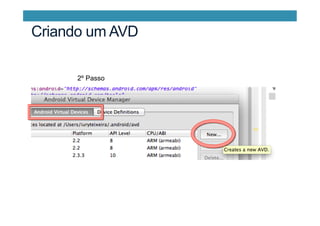 Criando um AVD
2º Passo
 