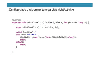 Configurando o clique no item da Lista (ListActivity)
 