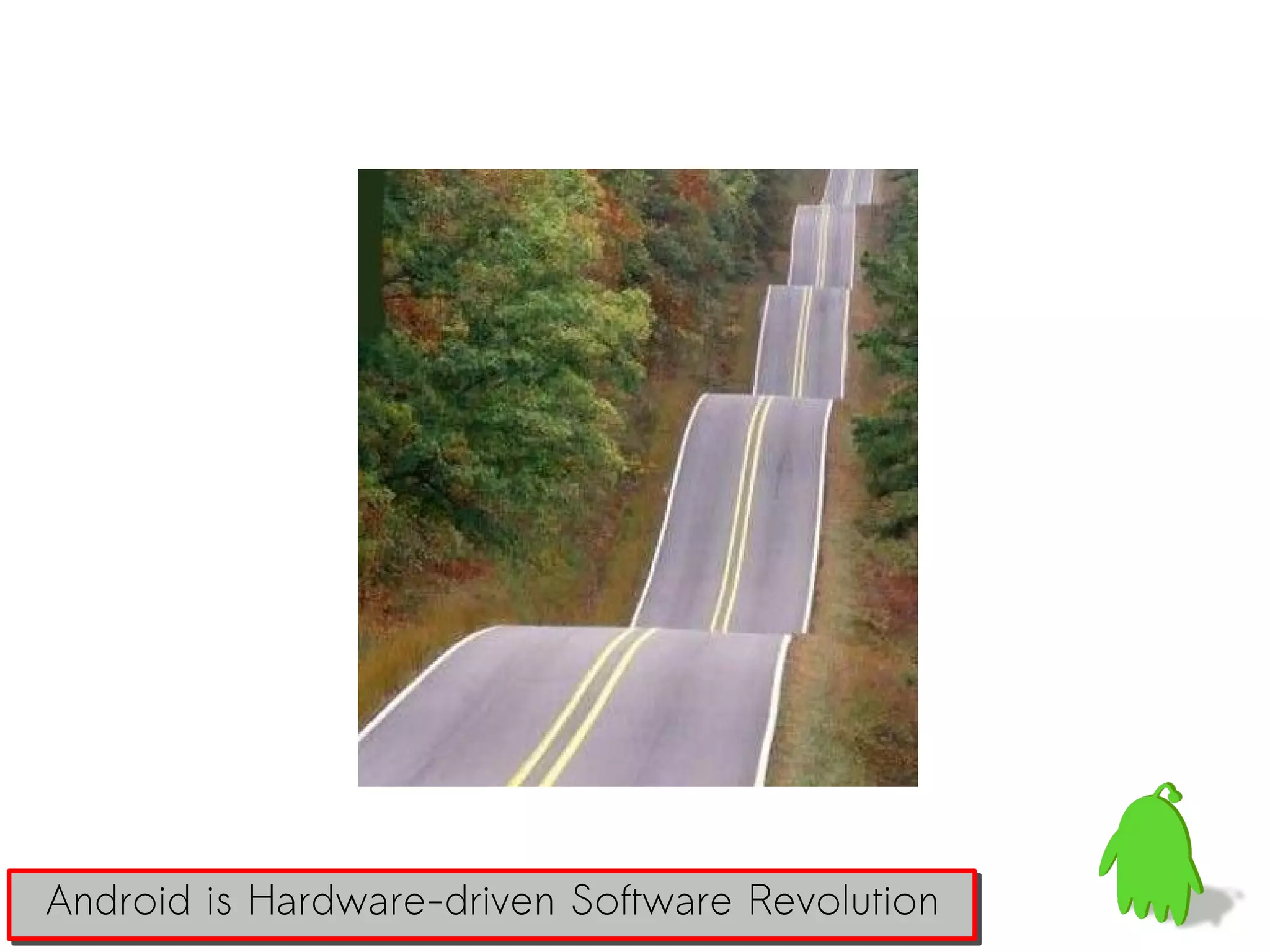 Android is Hardware-driven Software Revolution
 