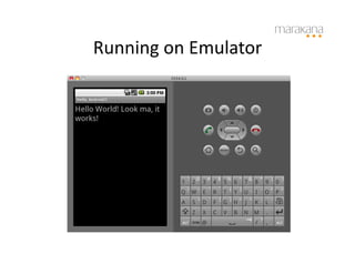 Running	
  on	
  Emulator
                        	
  
 