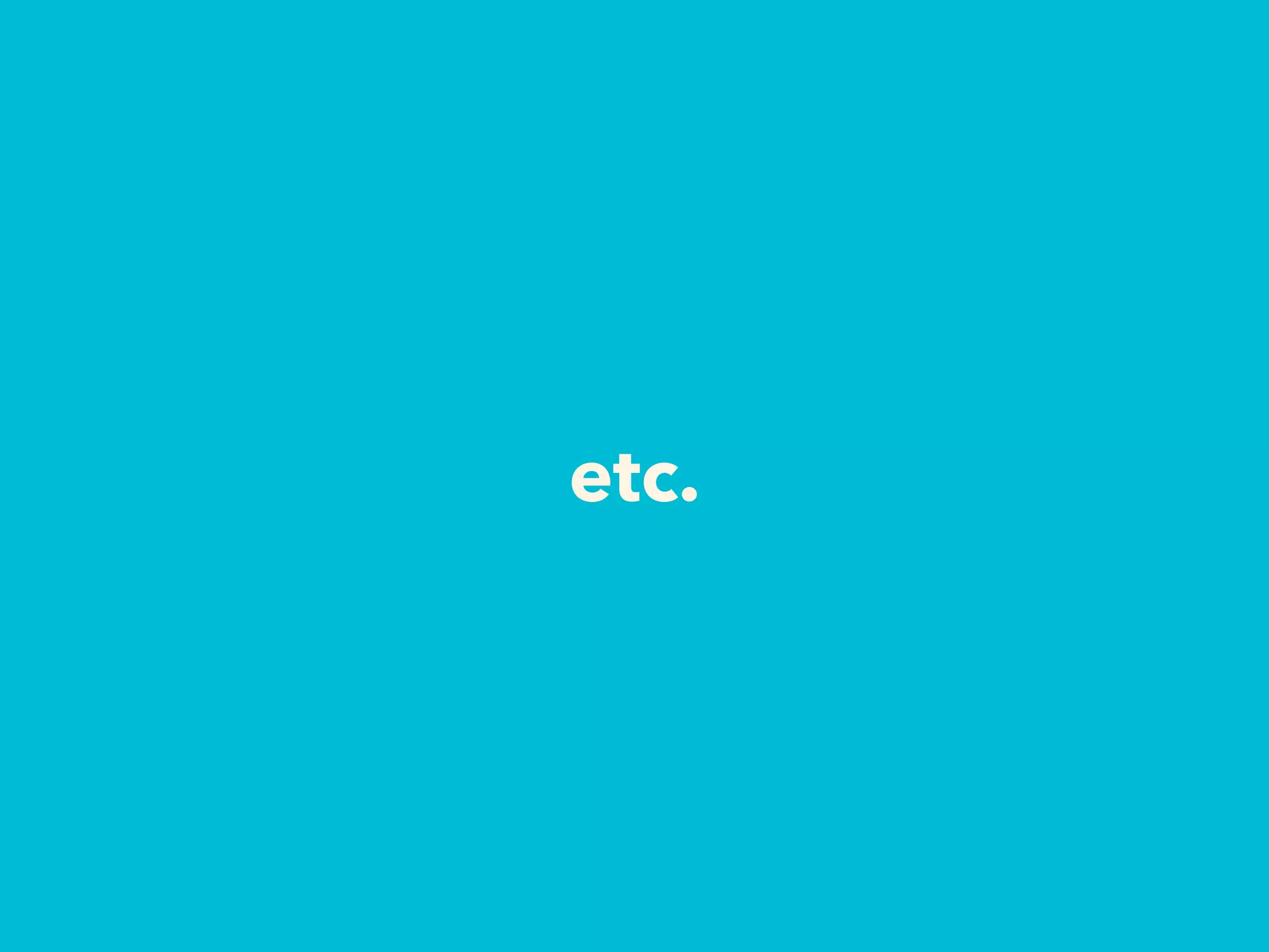 etc.
 