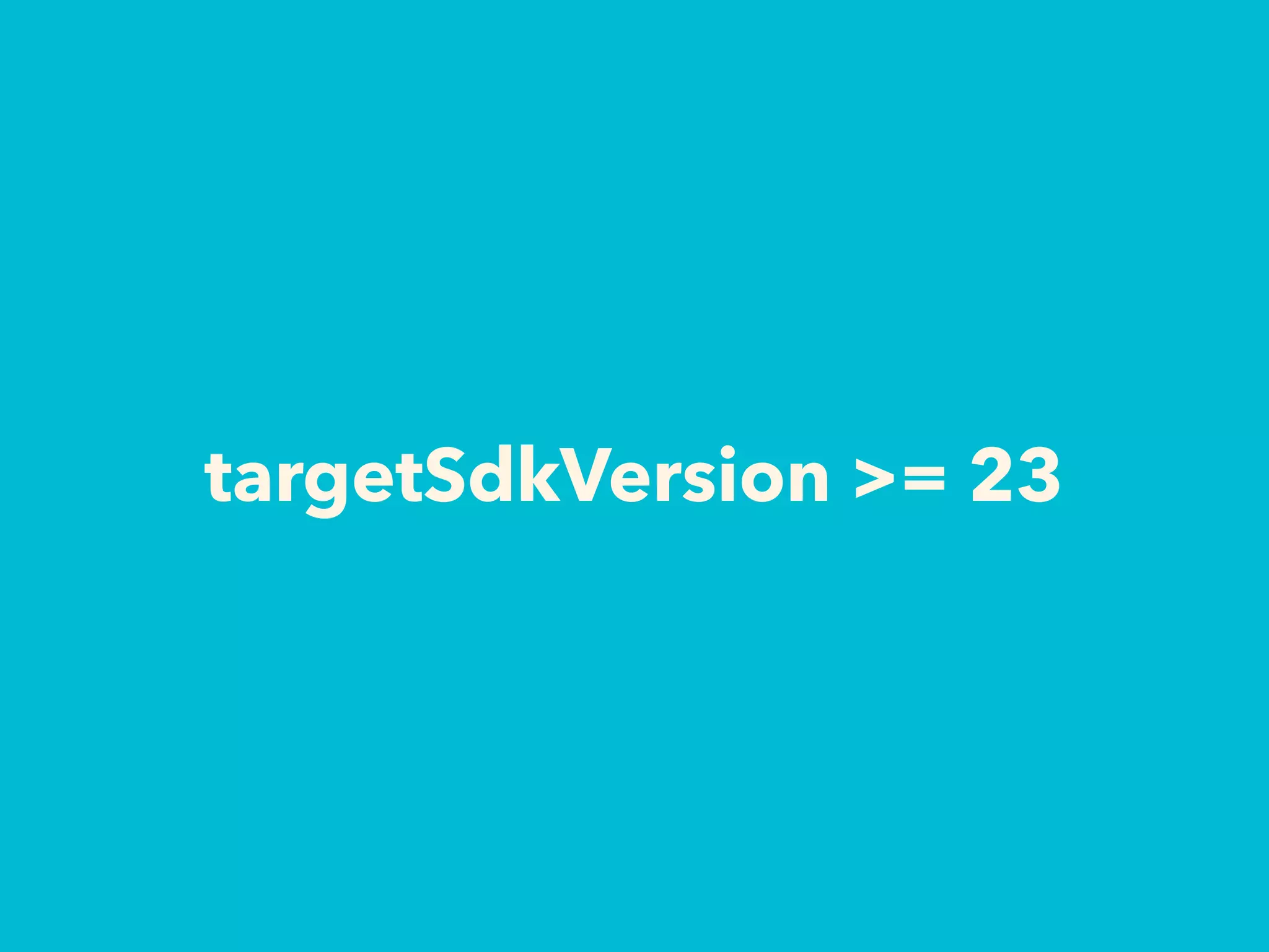 targetSdkVersion >= 23
 