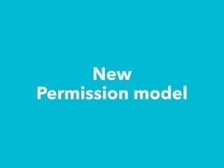 New
Permission model
 