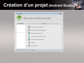 Création d’un projet (Android Studio)
 