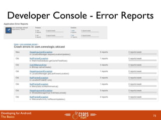 Developer Console - Error Reports




Developing for Android:
The Basics                          73
 