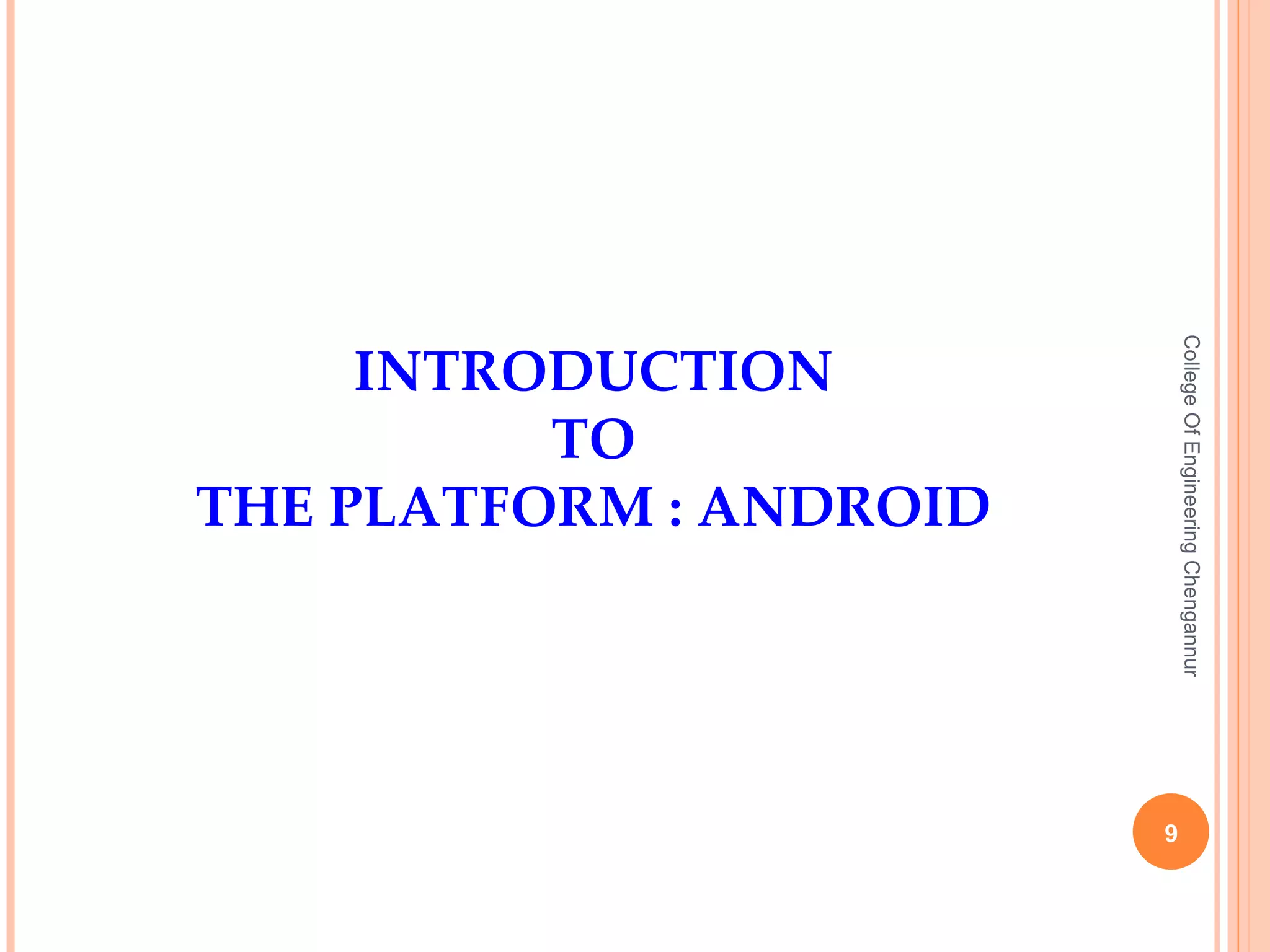 INTRODUCTION TO THE PLATFORM : ANDROID College Of Engineering Chengannur 