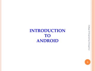 College Of Engineering Chengannur INTRODUCTION TO ANDROID 