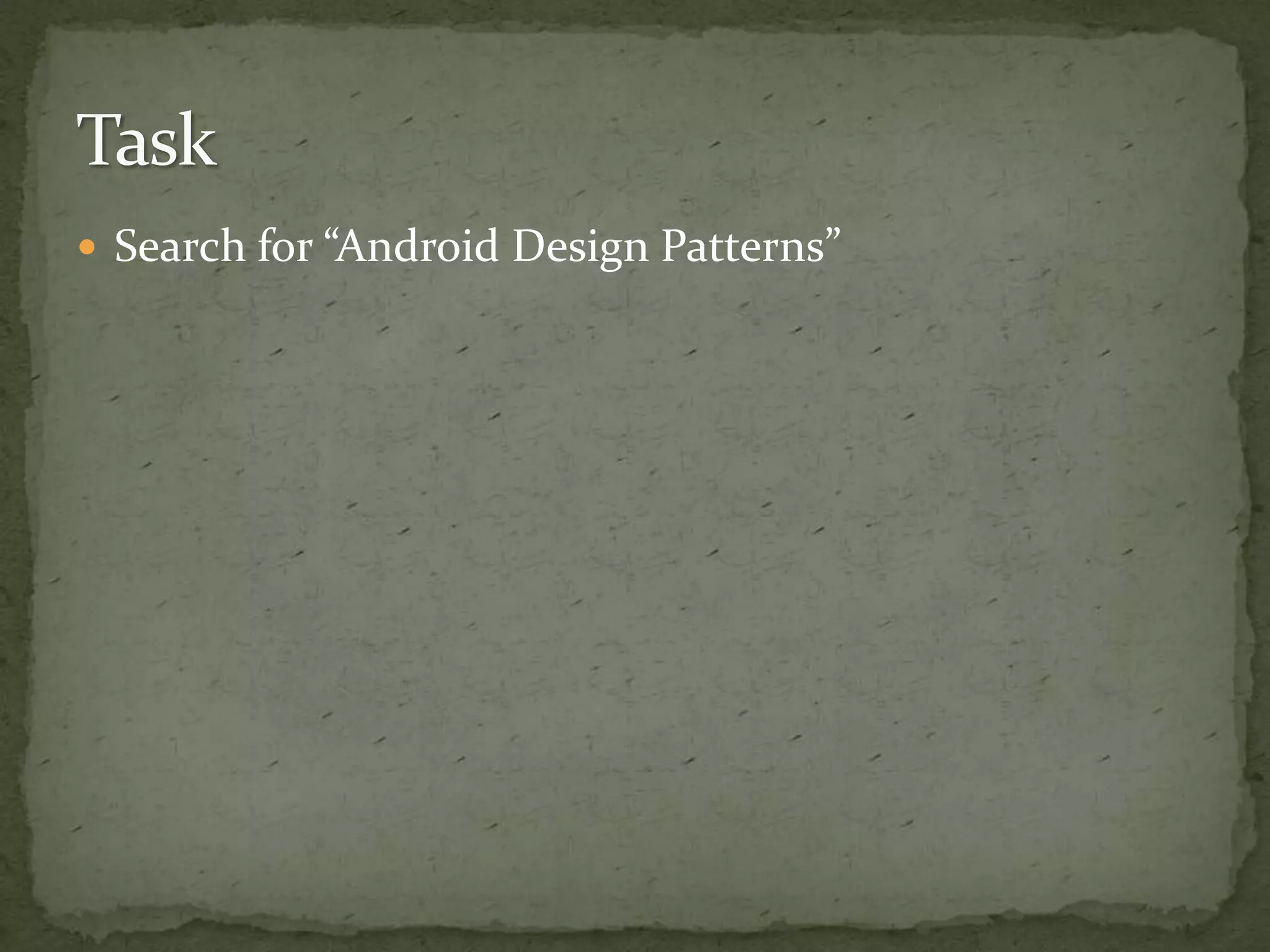  Search for “Android Design Patterns”
 