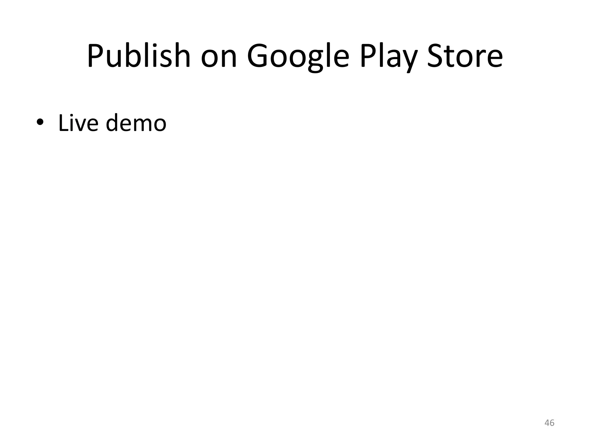 Publish on Google Play Store • Live demo 46 