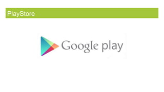 PlayStore
 