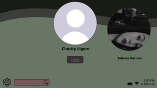 5:00 PM
9/28/2024
Charity Ligero
next
a
Johaina Racman
 