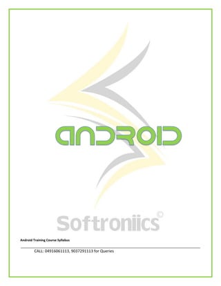 Android Training Course Syllabus
CALL: 04916061113, 9037291113 for Queries
 