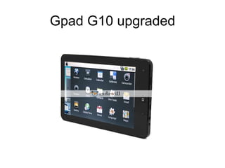 Gpad G10 upgraded 