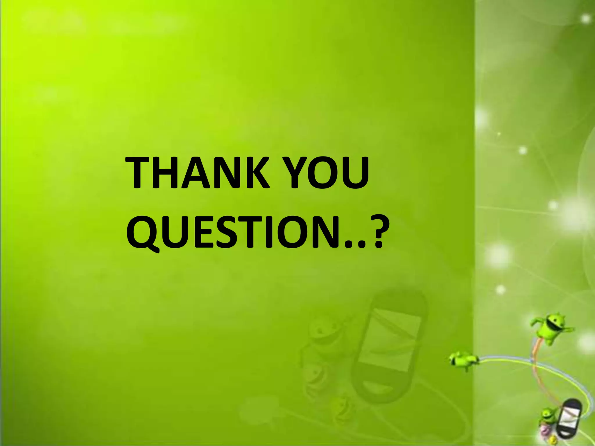 THANK YOU
QUESTION..?
 