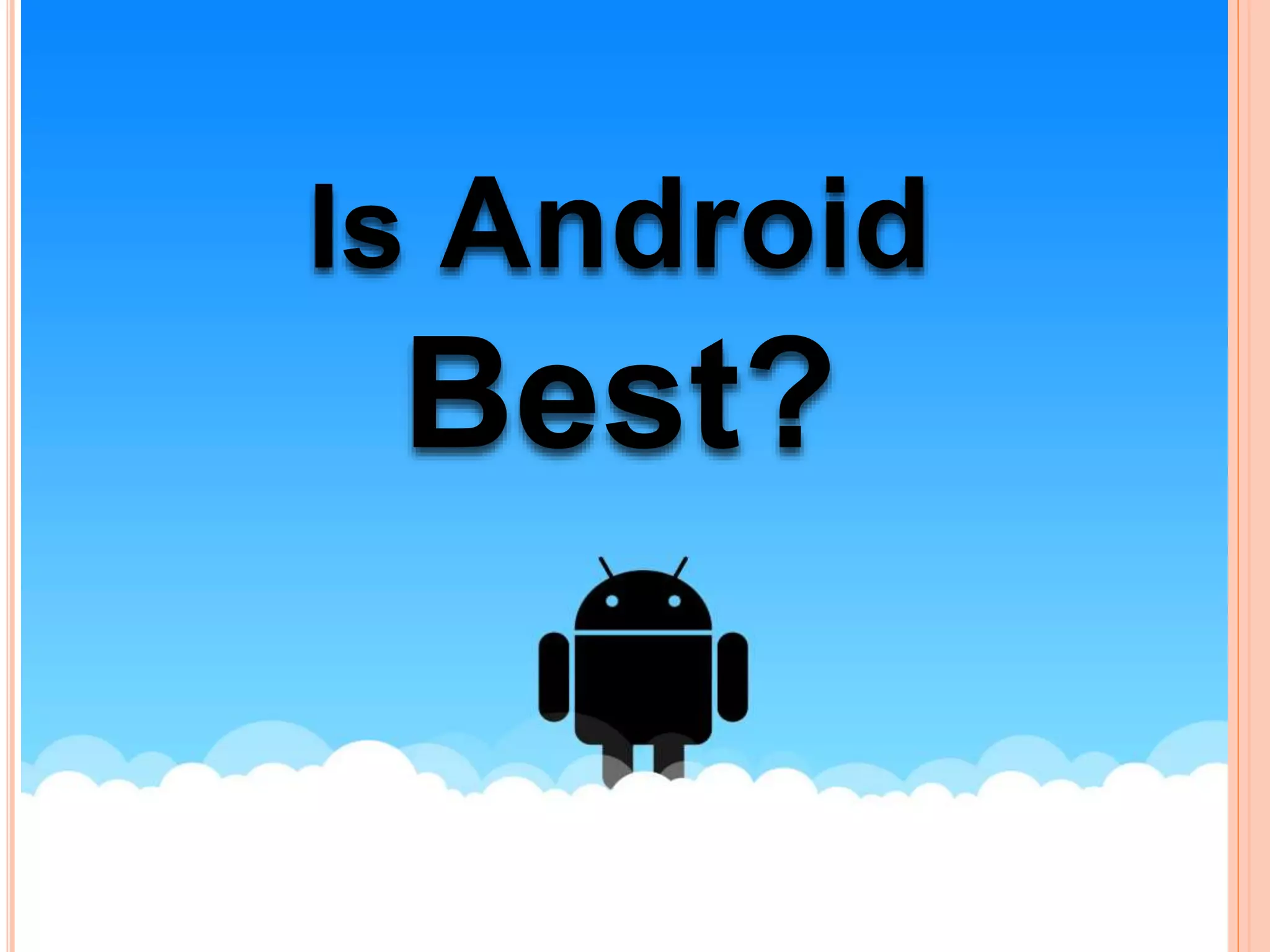 Is Android
Best?