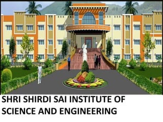 SHRI SHIRDI SAI INSTITUTE OF
SCIENCE AND ENGINEERING
 