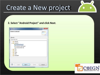Create a New project
2. Select "Android Project" and click Next.
 