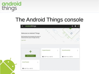 The Android Things console
 