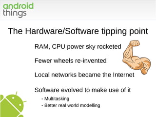 The Hardware/Software tipping point
RAM, CPU power sky rocketed
Fewer wheels re-invented
Local networks became the Internet
Software evolved to make use of it
- Multitasking
- Better real world modelling
 