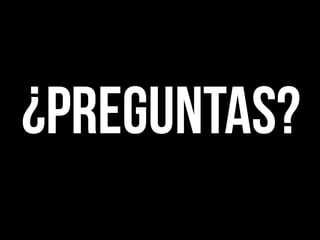 ¿Preguntas?
 