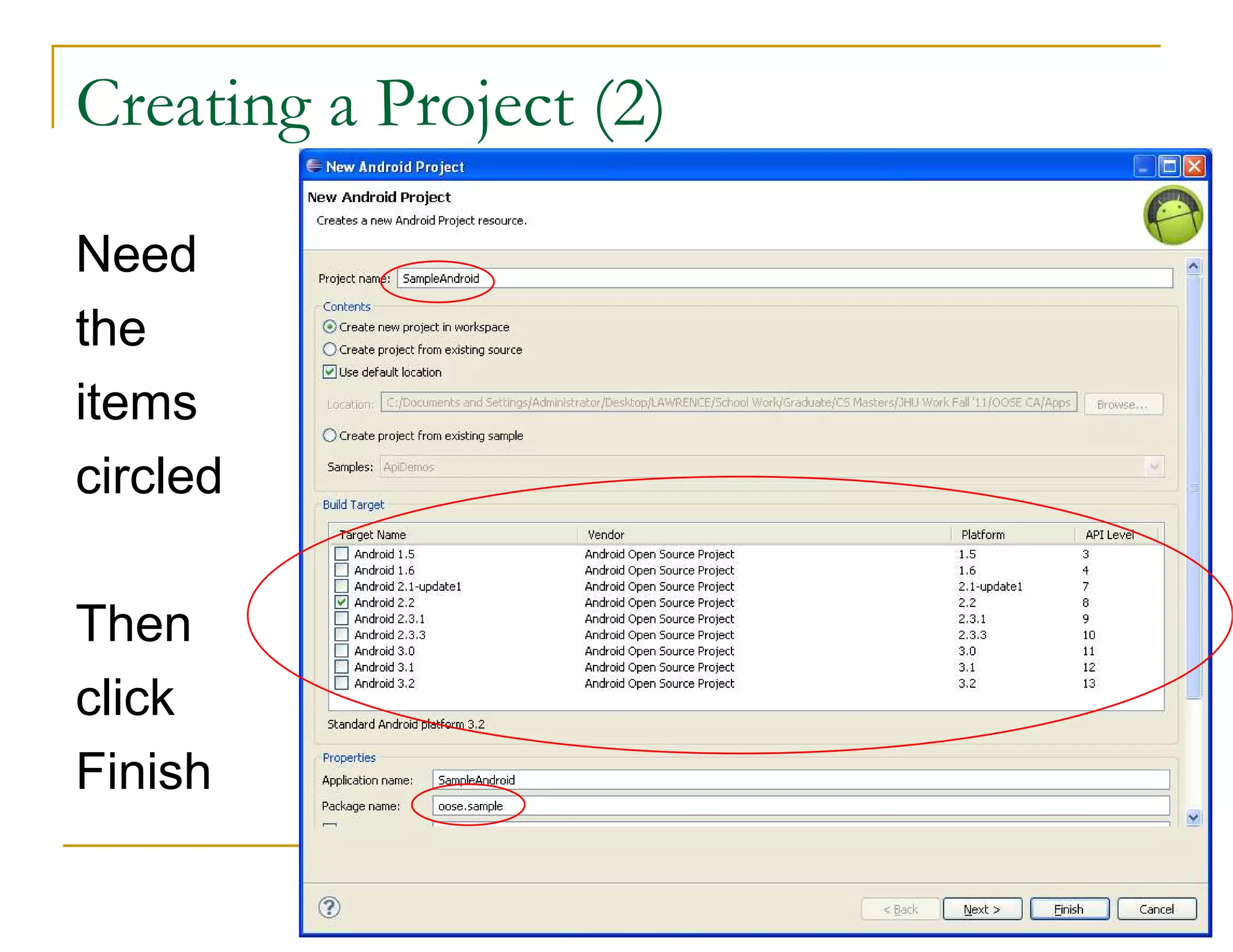 Creating a Project (2)
Need
the
items
circled
Then
click
Finish
 