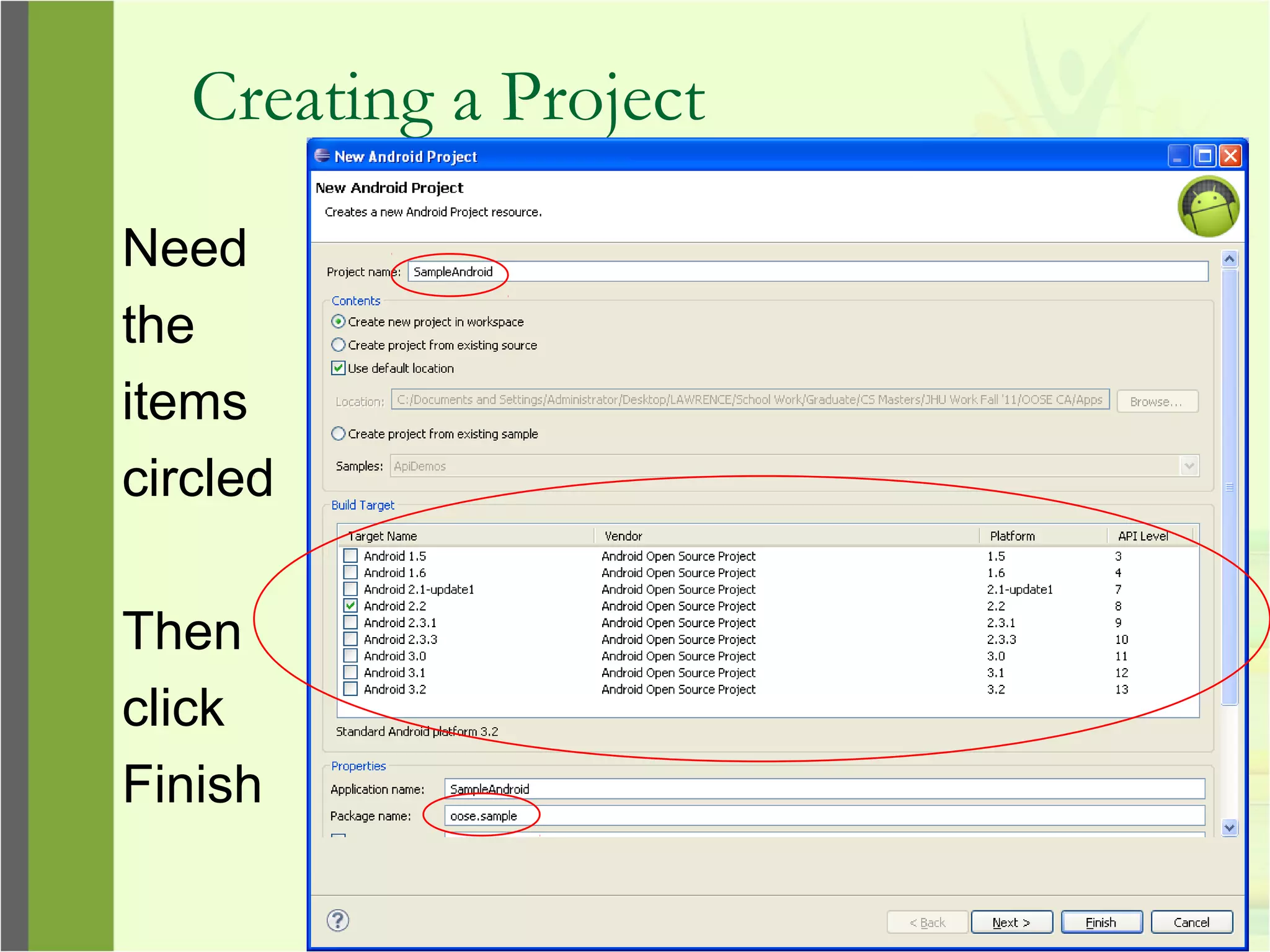 Creating a Project
Need
the
items
circled
Then
click
Finish
 
