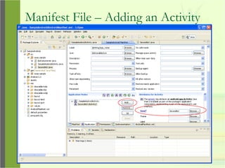Manifest File – Adding an Activity
 