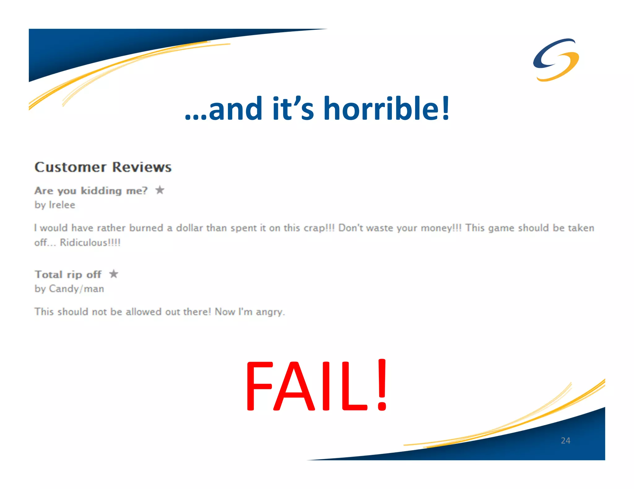 …and it’s horrible!




    FAIL!             24
 