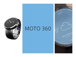 MOTO 360
 