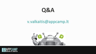 Q&A
v.valkaitis@appcamp.lt
 