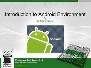 Introduction to Android Environment By Ankita Gahoi  