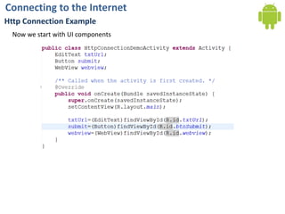 Connecting to the InternetHttp Connection ExampleNow we start with UI components