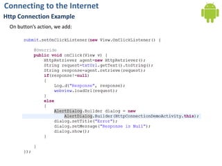 Connecting to the InternetHttp Connection ExampleOn button’s action, we add:
