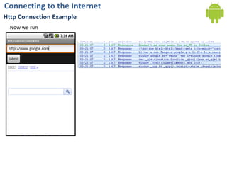 Connecting to the InternetHttp Connection ExampleNow we run