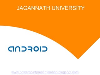 JAGANNATH UNIVERSITY




www.powerpointpresentaionon.blogspot.com
 