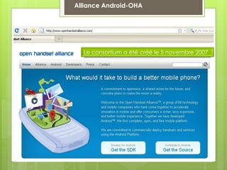 Le consortium a été créé le 5 novembre 2007
Alliance Android-OHA
 