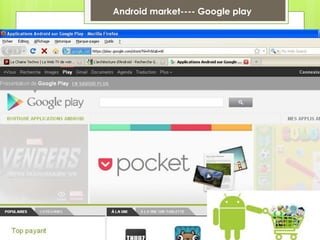 Android market---- Google play
 