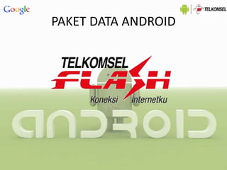 PAKET DATA ANDROID
 