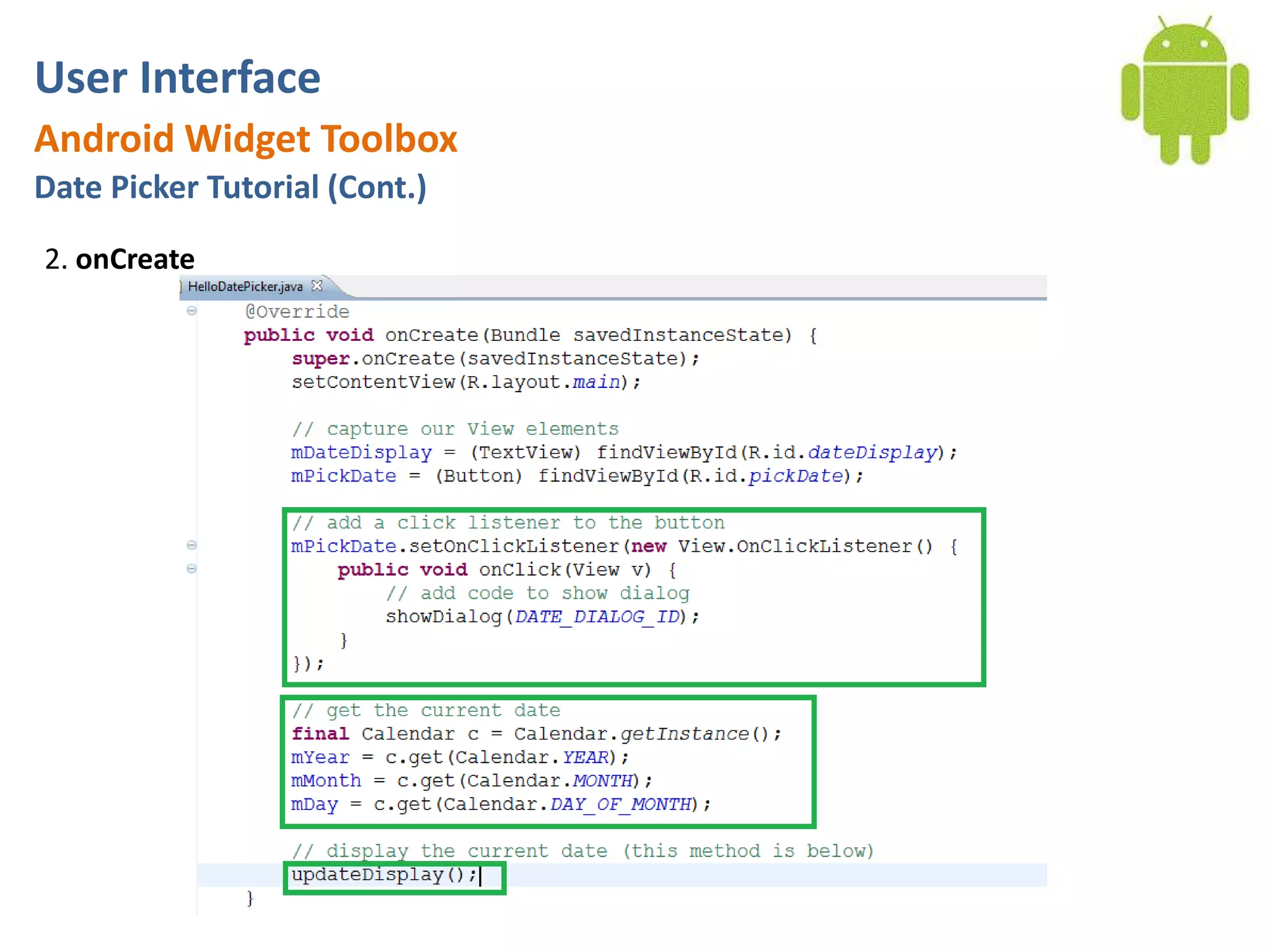 User InterfaceAndroid Widget ToolboxDate Picker Tutorial (Cont.)2. onCreate