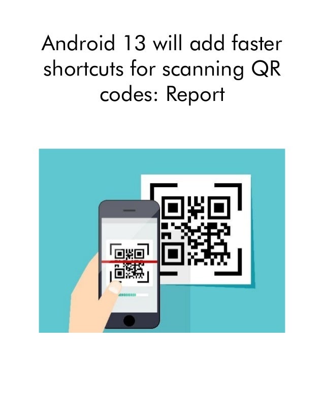 Android 13 will add faster
shortcuts for scanning QR
codes: Report
 