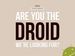 Are you the Droid we're looking for?