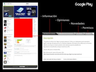 Google Play


- Información
            - Opiniones
                       - Novedades
                               - Permisos
 